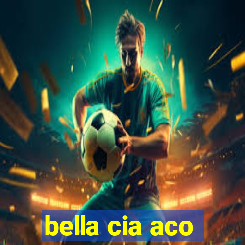 bella cia aco